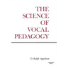 The Science of Vocal Pedagogy: Theory and Application
