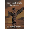 Lady Luck Quits the Yukon