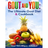 Gout and You: The Ultimate Gout Diet & Cookbook