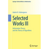 Selected Works III: Information Theory and the Theory of Algorithms