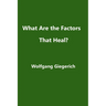 What Are the Factors That Heal?