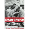 Beggars and Thieves: Lives of Urban Street Criminals