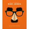 The Little Book of Dad Jokes: So Bad They're Good