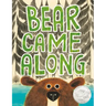 Bear Came Along (Caldecott Honor Book)