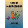 Stress Management on the Go: Techniques for Well Being