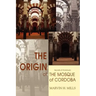 The Origin of the Mosque of Cordoba: Secrets of Andalusia