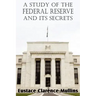 A Study of the Federal Reserve and Its Secrets