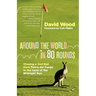 Around the World in 80 Rounds: Chasing a Golf Ball from Tierra del Fuego to the Land of the Midnight Sun