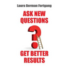 Ask New Questions, Get Better Results