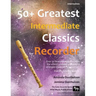 50+ Greatest Intermediate Classics for Recorder: Instantly recognisable tunes by the world's greatest composers arranged especially for the intermedia