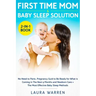 First Time Mom & Baby Sleep Solution 2-in-1 Book: No Need to Panic, Pregnancy Guide to Be Ready for What is Coming in The Next 9 Months and Newborn Ca