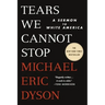 Tears We Cannot Stop: A Sermon to White America