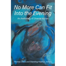 No More Can Fit Into the Evening