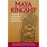 Maya Kingship: Rupture and Transformation from Classic to Postclassic Times