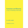 Humanism and Libraries: An Essay on the Philosophy of Librarianship