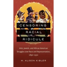 Censoring Racial Ridicule: Irish, Jewish, and African American Struggles over Race and Representation, 1890-1930