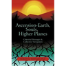 Ascension-Earth, Souls, Higher Planes: Celestrial Messages and Collective Viewpoints