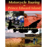 Motorcycle Touring in Prince Edward Island...your guide to tip to tip adventure