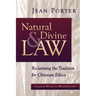 Natural and Divine Law: Reclaiming the Tradition for Christian Ethics