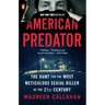 American Predator: The Hunt for the Most Meticulous Serial Killer of the 21st Century