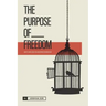 The Purpose of Freedom: How to untie soul ties and uproot strongholds