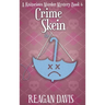 Crime Skein: A Knitorious Murder Mystery Book 6