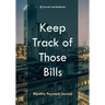 Keep Track of Those Bills - Monthly Payment Journal