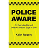 Police Aware: An Everyday Diary of One of London's Boys in Blue