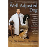 The Well-Adjusted Dog: Dr. Dodman's 7 Steps to Lifelong Health and Happiness for Your Bestfriend