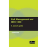 Risk Management and ISO 31000: A pocket guide