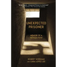 Unexpected Prisoner: Memoir of a Vietnam POW