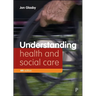 Understanding Health and Social Care (Fourth Edition)