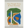 New Thought Terms & Their Meanings: A Dictionary of the Terms and Commonly Used in Metaphysical and Psychological Study