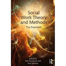 Social Work Theory and Methods: The Essentials