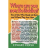 Where Are You Now, Bo Diddley?: The Stars Who Made Us Rock and Where They Are Now