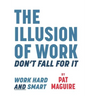 The Illusion of Work: Don't Fall For It