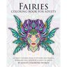 Fairies Coloring Book For Adults: An Adult Coloring Book Of 40 Fairies and Magical Woodland Fairy Designs by a Variety of Artists