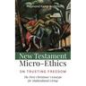 New Testament Micro-Ethics: On Trusting Freedom: The First Christians' Genotype for Multicultural Living