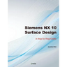 Siemens NX 10 Surface Design: A Step by Step Guide