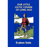 Our Little Celtic Cousin of Long Ago (Yesterday's Classics)
