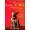 The Lost Dogs: Michael Vick's Dogs and Their Tale of Rescue and Redemption