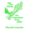 War and Money: The Imperialism of the Dollar