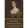 Aphra Behn - The Amorous Prince: "Love ceases to be a pleasure when it ceases to be a secret."