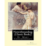 Notwithstanding. By Mary Cholmondeley (Classic Books)