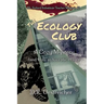 The Ecology Club: A Cozy Mystery (and How to Save the Planet)