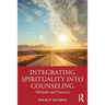 Integrating Spirituality Into Counseling: Methods and Practices