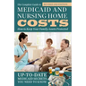 The Complete Guide to Medicaid and Nursing Home Costs: How to Keep Your Family Assets Protected