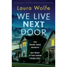 We Live Next Door: An utterly gripping psychological thriller with a jaw-dropping twist
