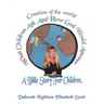 Creation of the World What Children Ask and How God Would Answer: A Bible Story for Children