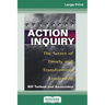 Action Inquiry: The Secret of Timely and Transforming Leadership (16pt Large Print Edition)